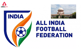 SC ने AIFF के कामकाज की निगरानी के लिए 3 सदस्यीय समिति नियुक्त की |_3.1