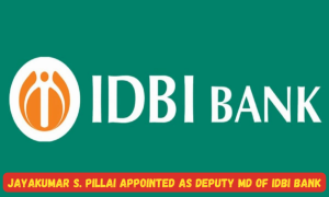 जयकुमार एस. पिल्लई को IDBI बैंक के उप प्रबंध निदेशक के रूप में नियुक्त किया गया |_3.1