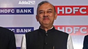 HDFC Bank के अध्यक्ष के रूप में अतनु चक्रवर्ती की पुनः नियुक्ति |_3.1