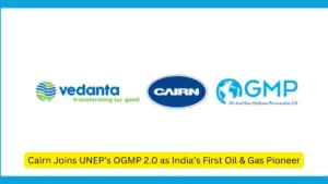 केयर्न भारत के पहले तेल और गैस अग्रणी के रूप में यूएनईपी के ओजीएमपी 2.0 में शामिल हुआ