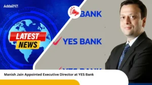 YES Bank ने मनीष जैन को कार्यकारी निदेशक नियुक्त किया