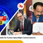 ISRO-ESA ने मानव अंतरिक्ष उड़ान को आगे बढ़ाने के लिए समझौते पर किए हस्ताक्षर