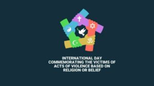 धर्म या आस्था के आधार पर हिंसा के पीड़ितों को समर्पित अंतर्राष्ट्रीय दिवस: 22 अगस्त