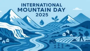 International Mountain Day 2025: 11 दिसंबर को क्यों मनाते हैं अंतर्राष्ट्रीय पर्वत दिवस?