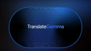 गूगल ने लॉन्च किया TranslateGemma, 55 भाषाओं में ट्रांसलेशन करने वाला नया AI मॉडल