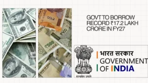 सरकार द्वारा ₹17.2 लाख करोड़ का रिकॉर्ड उधार-इसका क्या मतलब है